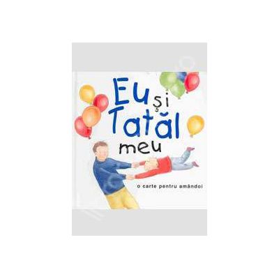 Eu si Tatal meu - o carte pentru amandoi