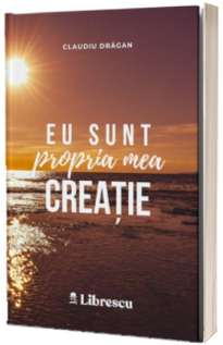 Eu sunt propria mea creatie