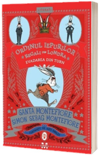 Evadarea din turn. Cartea a doua din seria Ordinul iepurilor regali din Londra - Santa Montefiore