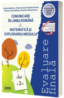 Evaluare finala la clasa a II-a. Comunicare in limba romana si Matematica si explorarea mediului -  Aurelia Arghirescu.