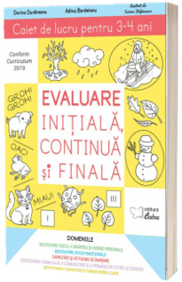 Evaluare initiala, continua si finala. Caiet de lucru pentru 3-4 ani