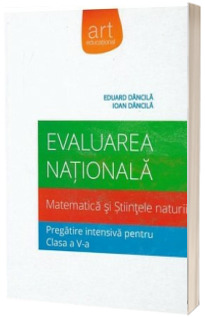 Evaluare nationala. Matematica si Stiintele naturii pentru clasa a V-a. Eduard Dancila