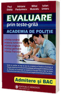 Evaluare prin teste-grila - ACADEMIA DE POLITIE. Admitere si BAC.