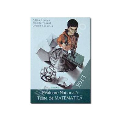 Evaluarea nationala 2013. Teste de matematica