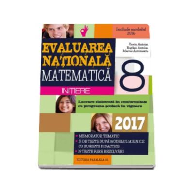 Evaluarea nationala 2017 Matematica - Initiere. Memorator tematic, 50 de teste dupa modelul M.E.N.C.S. - Pentru clasa a VIII-a