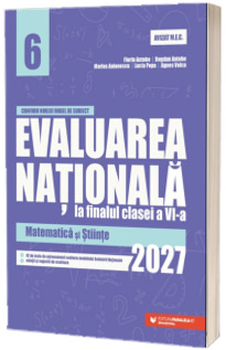 Evaluarea Nationala 2027 la finalul clasei a VI-a. Matematica si Stiinte
