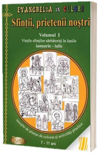 Evanghelia in culori. Sfintii, prietenii nostri. vol. I