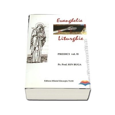 Evanghelie si Liturghie. Predici volumul 2