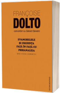 Evangheliile si credinta fata in fata cu psihanaliza sau Viata dorintei