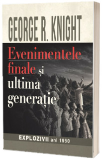 Evenimentele finale si ultima generatie