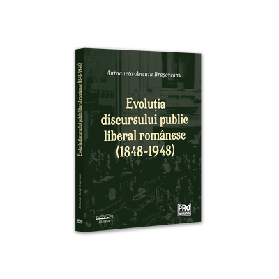 Evolutia discursului public liberal romanesc (1848-1948)