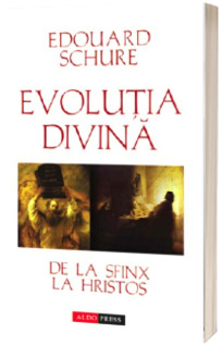 Evolutia divina. De la Sfinx la Hristos