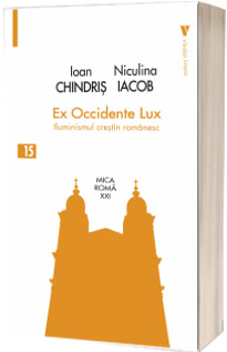 Ex Occidente Lux. Iluminismul crestin romanesc