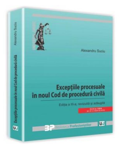 Exceptiile procesuale in noul Cod de procedura civila. Editia a III-a, revizuita si adaugita