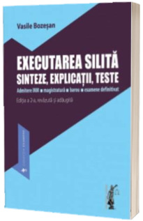 Executarea silita. Sinteze, explicatii, teste. Admitere INM, magistratura, barou, examene definitivat