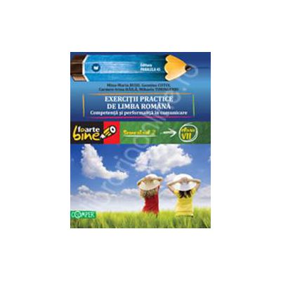 EXERCITII PRACTICE DE LIMBA ROMANA. Competenta si performanta in comunicare. Semestrul II - Clasa a VII-a