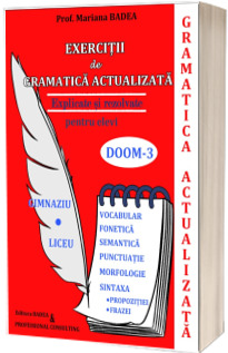Exercitii de gramatica actualizata (DOOM 3). Explicate si rezolvate pentru elevi