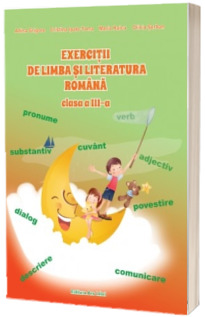 Exercitii de limba si literatura romana pentru clasa a III-a. Auxiliar - Grigore Adina