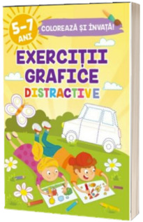 Exercitii grafice distractive 5-7 ANI. Coloreaza si invata