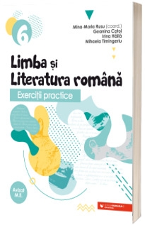 Exercitii practice de limba si literatura romana. Caiet de lucru. Clasa a VI-a