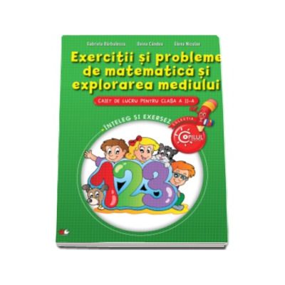 Exercitii si probleme de matematica si explorarea mediului. Caiet de lucru pentru clasa a II-a - Gabriela Barbulescu