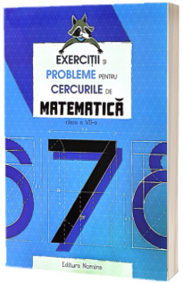 Exercitii si probleme pentru cercurile de matematica clasa a VII-a