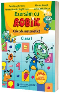 Exersam cu Robik. Caiet de matematica clasa a I-a