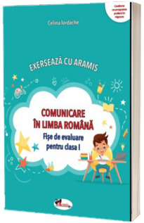 Exerseaza cu Aramis. Comunicare in limba romana, fise de lucru pentru clasa I