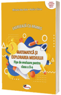 Exerseaza cu Aramis. Matematica si explorarea mediului, fise de lucru pentru clasa II-a