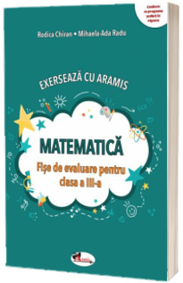 Exerseaza cu Aramis. Matematica si explorarea mediului, fise de lucru pentru clasa III-a