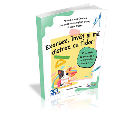 Exersez, invat si ma distrez cu Tidor! 30 de teste de gramatica si de matematica clasa a III-a