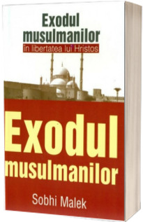 Exodul musulmanilor in libertatea lui Hristos