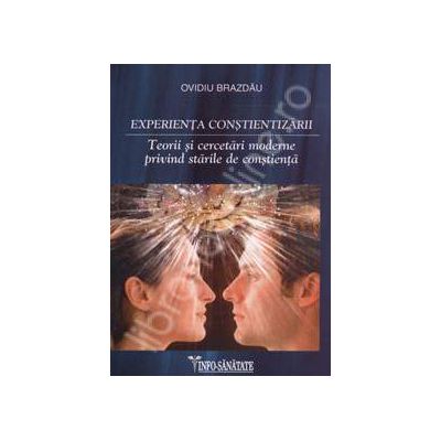 Experienta constientizarii. Teorii si cercetari moderne privind starile de constienta