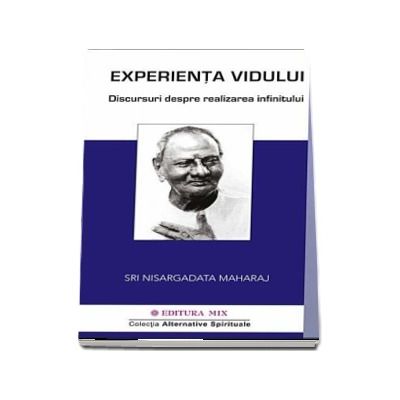 Experienta vidului. Conversatii despre realizarea infinitului - Nisargadatta Maharaj