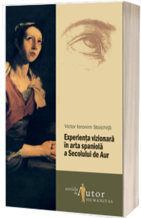 Experienta vizionara in arta spaniola a Secolului de Aur