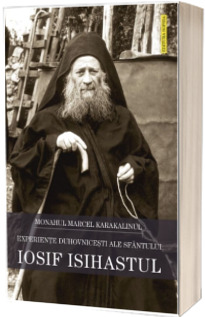 Experiente duhovnicesti ale Sfantului Iosif Isihastul
