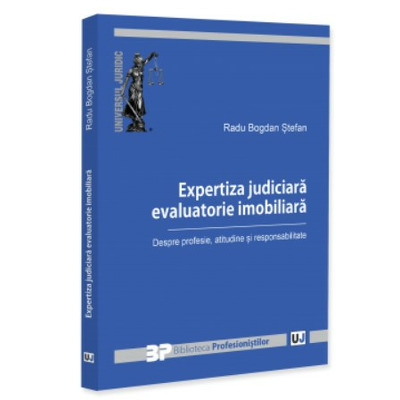 Expertiza judiciara evaluatorie imobiliara. Despre profesie, atitudine si responsabilitate