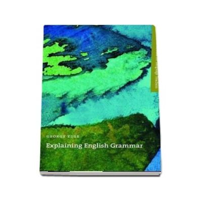 Explaining English Grammar. A guide to explaining grammar for teachers of English as a second or foreign language