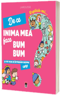 Explica-mi de ce inima mea face bum bum