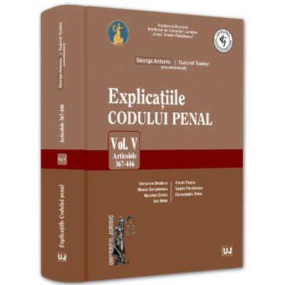 Explicatiile Codului penal. Articolele 367-446