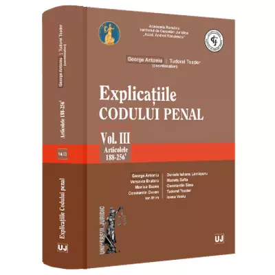 Explicatiile Codului penal. Vol. III. Articolele 188-256 ind. 1
