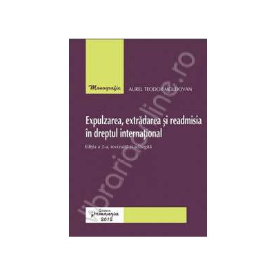 Expulzarea, extradarea si readmisia in dreptul international (editia a 2-a revizuita si adaugita)