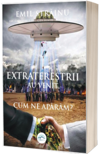 Extraterestrii au venit. Cum ne aparam?