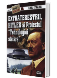 Extraterestrii, Hitler si proiectul Tehnologiei Stelare