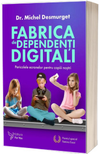 Fabrica de dependenti digitali