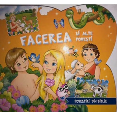 Facerea si alte povesti. Povestiri din biblie