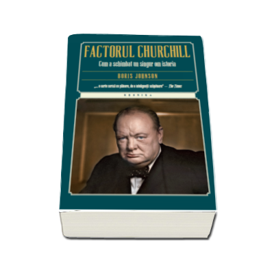 Factorul Churchill. Cum a schimbat un singur om istoria - Boris Johnson