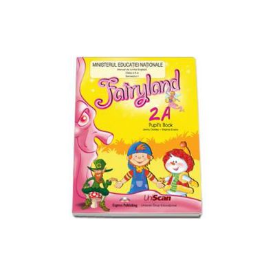 Fairyland 2A, pupil s book. Manual de Limba Engleza pentru clasa a II-a - Semestrul I - Fairyland 2A, pupil s book. Manual de Limba Engleza pentru clasa a II-a - Semestrul I (set)