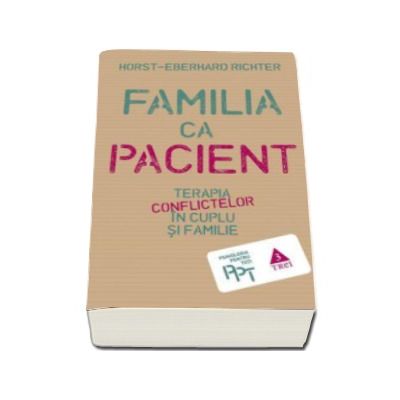 Familia ca pacient - Terapia conflictelor in cuplu si familie