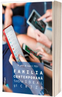 Familia contemporana intre ideal si criza